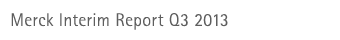 Merck Interim Report Q3 2013
