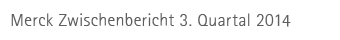 Merck Zwischenbericht 3. Quartal 2014